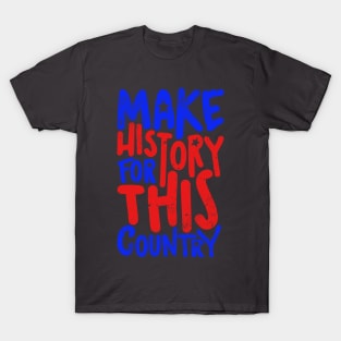 Make History For This Country T-Shirt